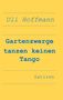 Uli Hoffmann: Gartenzwerge tanzen keinen Tango, Buch
