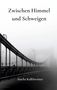 "Zwischen Himmel und Schweigen" und "Sascha Kalkbrenner" steht auf einem Foto einer Brücke im Nebel., Buch