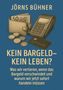 Texte: "JÖRNS BÜHNER", "KEIN BARGELD-KEIN LEBEN?", "Was wir verlieren...". Illustration: Geldbörse, Geldscheine, Münzen, Terminal., Buch