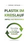Stephan Enthaler: Plastik im Kreislauf - Abfall als Ressource, Buch, Buch