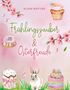 Text: Alina Nayyar, Frühlingszauber & Osterfreude. Illustration mit Blumen, Kuchen, Hase und einer Tulpe., Buch