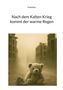 Frank Rost: Nach dem Kalten Krieg kommt der warme Regen, Buch