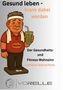 "Gesund leben - krank dabei werden. Der Gesundheits- und Fitness-Wahnsinn ironisch betrachtet." Illustration eines erschöpften Mannes mit grünem Smoothie., Buch