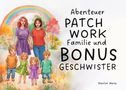 Marlen Weise: Abenteuer Patchwork Familie und Bonusgeschwister, Buch, Buch