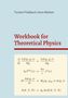 Torsten Fließbach: Workbook for Theoretical Physics, Buch