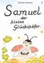 "Samuel der kleine Glückskäfer" steht oben. Darunter eine bunte Illustration eines Marienkäfers mit Kleeblättern im Hintergrund., Buch