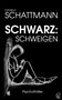 „DANIELA SCHATTMANN: SCHWARZ: SCHWEIGEN“ steht oben. Unten „Psychothriller“. Zeichnung: gefesselter Mensch., Buch