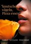 Carlo Luciano Weichert: "knutschen, vögeln, Pizza essen", Buch