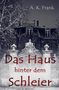A. K. Frank: Das Haus hinter dem Schleier, Buch