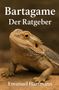 „Bartagame Der Ratgeber“ oben, „Emanuel Hartmann“ unten. Ein Bartagame sitzt auf einem Stein., Buch
