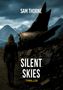 Oben steht "SAM THORNE", darunter "SILENT SKIES" und "THRILLER". Eine Person steht vor einem Flugzeugwrack in den Bergen., Buch
