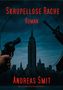 „Skrupellose Rache - Roman“ von Andreas Smit. Eine Silhouette einer Stadt mit Fadenkreuz, Pistole und Gewehr., Buch