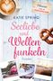 Katie Spring: Seeliebe und Wellenfunkeln, Buch, Buch