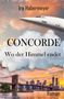 Text: "Ira Habermeyer, CONCORDE, Wo der Himmel endet, Roman." Eine Concorde fliegt über Brücke, Skyline im Hintergrund., Buch