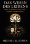 "Das Wesen des Leidens. Wege zu Resilienz, Sinn und innerer Transformation. Michael W. Junius." Illustration: Lotus, Wurzeln, Maske., Buch