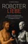 Titel: "Roboterliebe". Autor: Dr. Beatrice Wagner. Ein Mensch und ein weiblicher Roboter mit einem Apfel in der Hand.