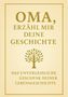 Text: "OMA, ERZÄHL MIR DEINE GESCHICHTE. DAS UNVERGESSLICHE GESCHENK DEINER LEBENSGESCHICHTE." Illustration eines Baums., Buch