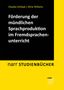 Claudia Schlaak: Förderung der mündlichen Sprachproduktion im Fremdsprachenunterricht, Buch