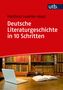 Matthias Luserke-Jaqui: Deutsche Literaturgeschichte in 10 Schritten, Buch