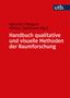 Anna Juliane Heinrich: Handbuch qualitative und visuelle Methoden der Raumforschung, Buch