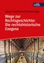 Wege zur Rechtsgeschichte: Die rechtshistorische Exegese, Buch