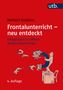 Herbert Gudjons: Frontalunterricht - neu entdeckt, Buch