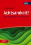 Petra Jansen: Achtsamkeit? Frag doch einfach!, Buch