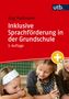 Jörg Mußmann: Inklusive Sprachförderung in der Grundschule, Buch, Buch