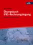Jörg Wöltje: Übungsbuch IFRS-Rechnungslegung, Buch