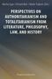Perspectives on Authoritarianism and Totalitarianism from Literature, Philosophy, Law, and History, Buch