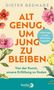 Dieter Bednarz: Alt genug, um jung zu bleiben, Buch