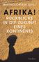 Bartholomäus Grill: Afrika! Rückblicke in die Zukunft eines Kontinents, Buch
