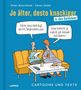 „Dieser neue Wirkstoff soll ein Jungbrunnen sein!“ „Dann kannste ja endlich die Garage aufräumen!“ Zwei Personen auf einem Sofa., Buch