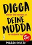 : Digga, deine Mudda: Die große Mudda-Witze-Sammlung: Tabulos, niveaulos, witzig!, Buch