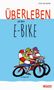 Peter Butschkow: Überleben auf dem E-Bike: Humorvolle Geschichten und Cartoons rund ums E-Bike, Buch