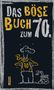 Peter Gitzinger: Das böse Buch zum 70. Ein satirisches Geschenkbuch zum 70. Geburtstag, Buch