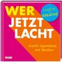 Michael Schilling: Wer jetzt lacht, macht irgendwas mit Medien, Buch