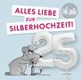 "Alles Liebe zur Silberhochzeit!" Eine Maus pumpt eine große silberne Ballonzahl "25" auf. , Buch