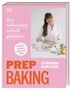 Cynthia Barcomi: Prep Baking: gut vorbereitet, schnell gebacken, Buch