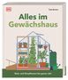 "Alles im Gewächshaus" von Tom Brown. Illustration eines Gewächshauses mit Pflanzen und Gartengeräten., Buch