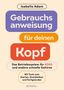 Titel: "Gebrauchsanweisung für deinen Kopf" von Isabella Adam. Untertitel: "Das Betriebssystem für ADHS und andere schnelle Gehirne".