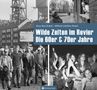 Klaus Rose: Wilde Zeiten im Revier - Die 60er & 70er Jahre, Buch