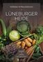 "Hofläden & Manufakturen Lüneburger Heide. Heimat erleben und genießen!" Frisches Gemüse, wie Kohl und Kartoffeln., Buch