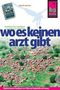 David Werner: Reise Know-How: Wo es keinen Arzt gibt - Medizinisches Handbuch zur Hilfe und Selbsthilfe, Buch