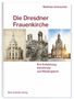 Matthias Gretzschel: Die Dresdner Frauenkirche, Buch, Buch