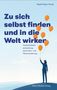 Zu sich selbst finden und in die Welt wirken. Eine Person hält orangefarbene Ballons in einer Landschaft., Buch