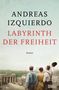 Andreas Izquierdo: Labyrinth der Freiheit, Buch