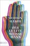 Mohsin Hamid: Der letzte weiße Mann, Buch