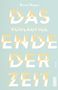 Berni Mayer: Das vorläufige Ende der Zeit, Buch