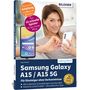 Anja Schmid: Samsung Galaxy A15 / A15 5G - Für Einsteiger ohne Vorkenntnisse, Buch